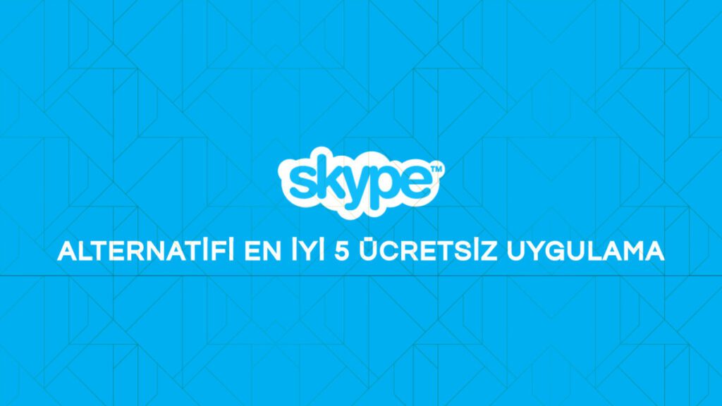 Skype Alternatifi En İyi 5 Güvenli ve Ücretsiz İletişim Uygulaması