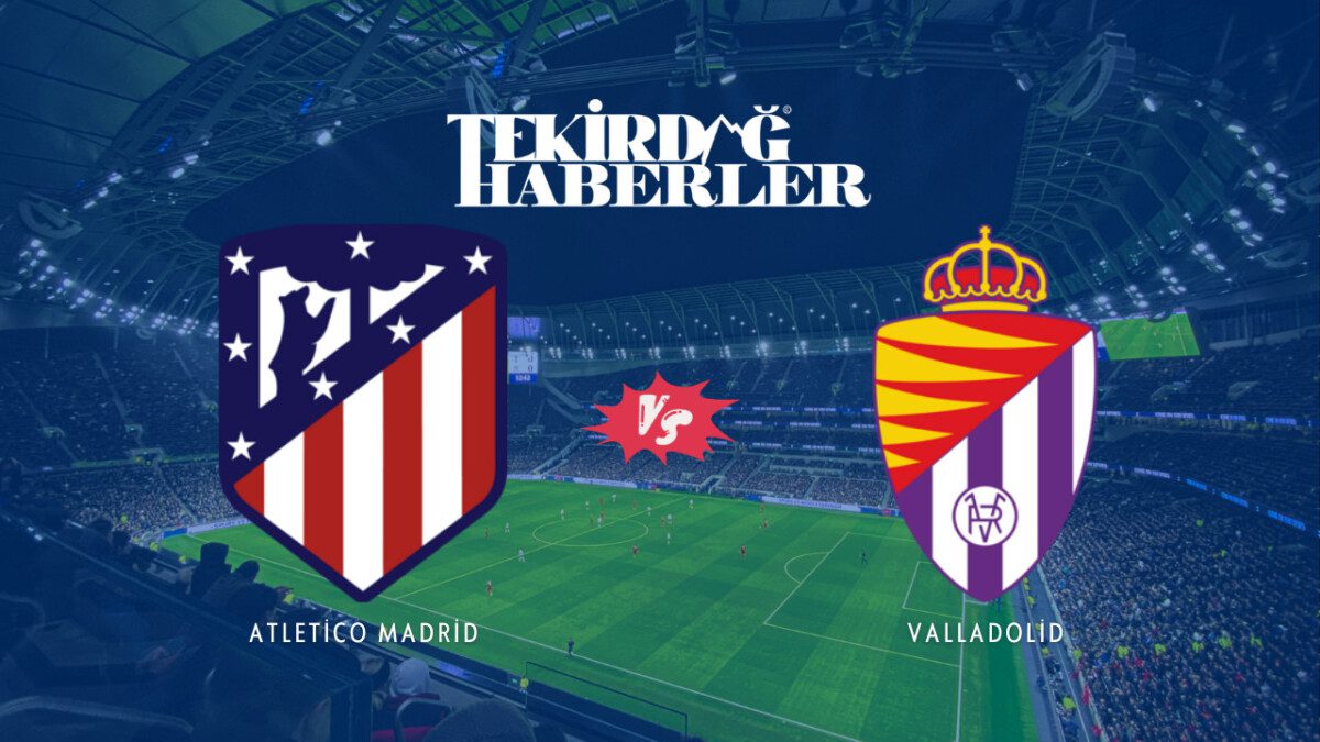Atletico Madrid - Valladolid maçı ne zaman, saat kaçta ve hangi kanalda?