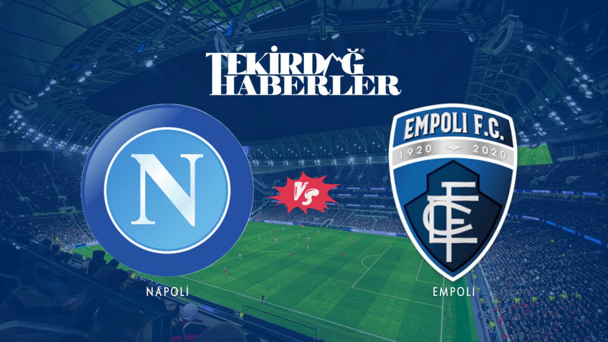 Napoli - Empoli maçı ne zaman, saat kaçta ve hangi kanalda?