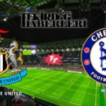 Newcastle United - Chelsea maçı saat kaçta, hangi kanalda yayınlanacak