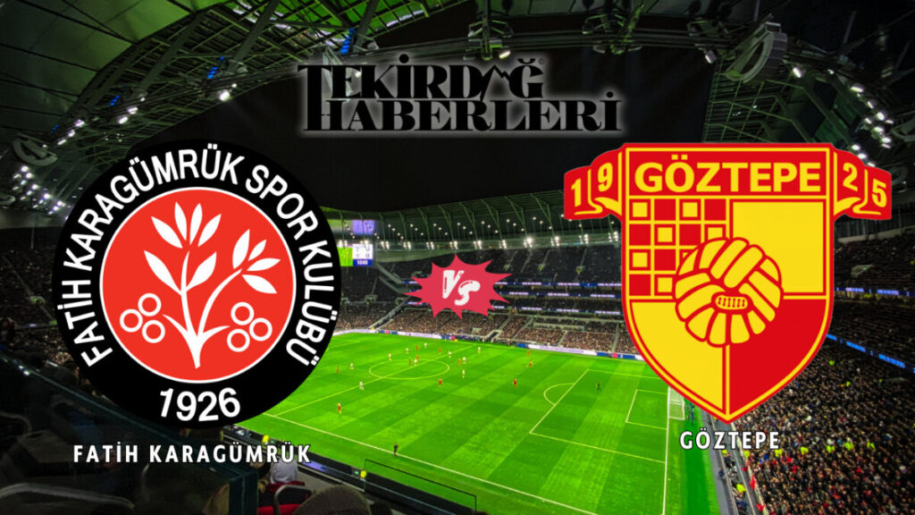Fatih Karagümrük – Göztepe maçı hangi kanalda, saat kaçta?