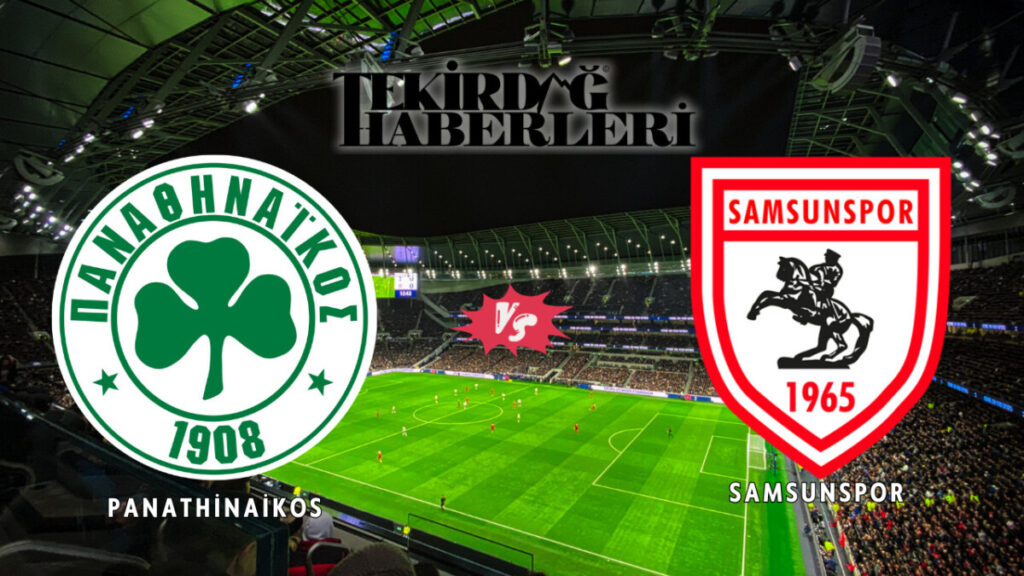 Panathinaikos – Samsunspor maçı HT Spor’dan canlı yayınlanacak 3 Panathinaikos – Samsunspor maçı saat kaçta, hangi kanalda yayınlanacak