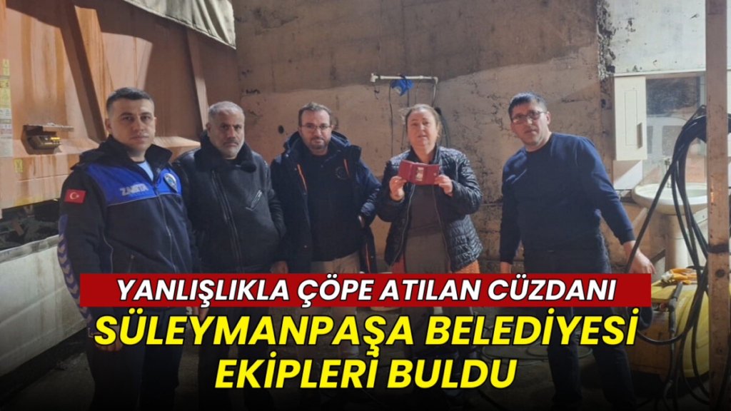 ÇÖPE ATILAN CÜZDANI SÜLEYMANPAŞA BELEDİYESİ PERSONELİ BULDU
