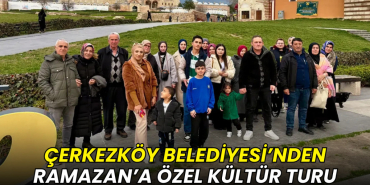 Çerkezköy Belediyesi’nden Ramazan'a özel kültür turu