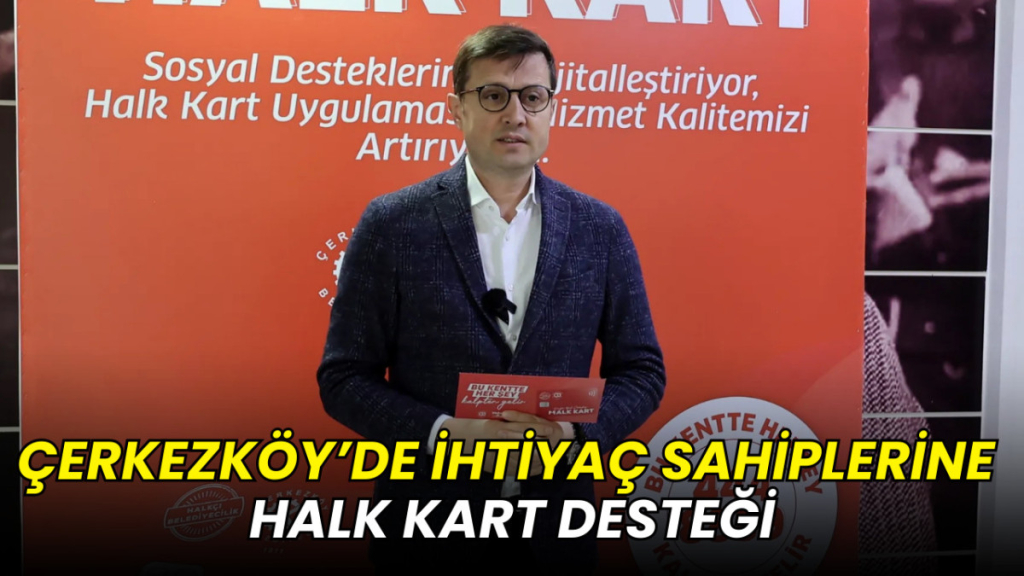 Çerkezköy’de ihtiyaç sahiplerine Halk Kart desteği