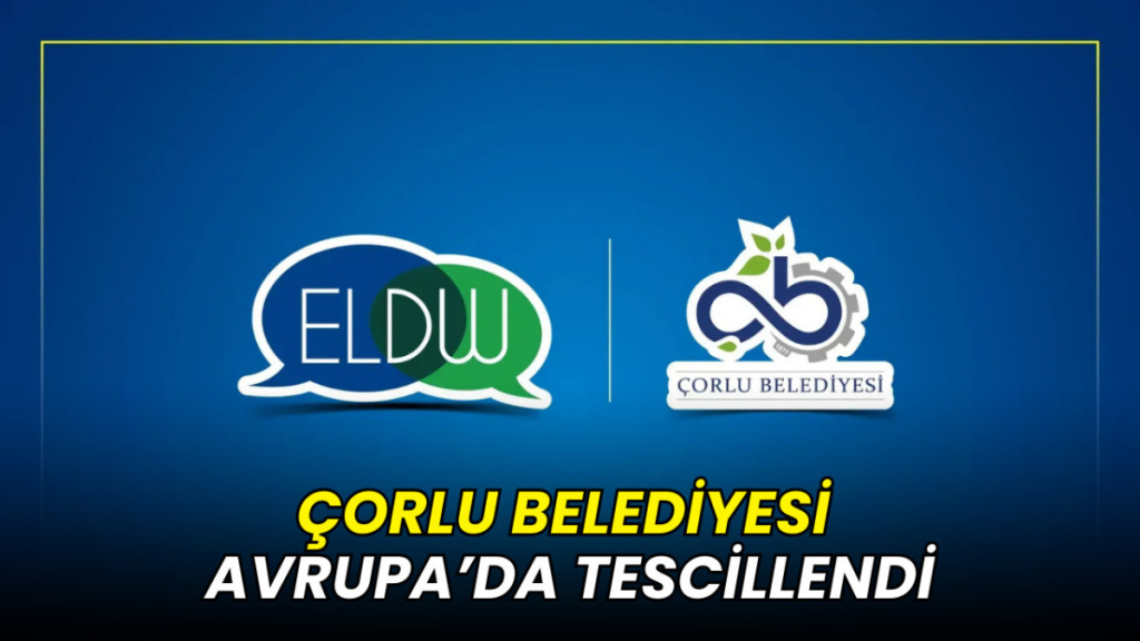 Çorlu Belediyesi Avrupa’da tescillendi