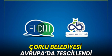 Çorlu Belediyesi Avrupa’da tescillendi