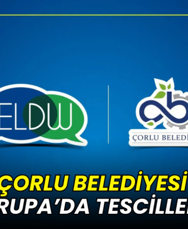 Çorlu Belediyesi Avrupa’da tescillendi