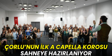 Çorlu’nun ilk a capella korosu sahneye hazırlanıyor