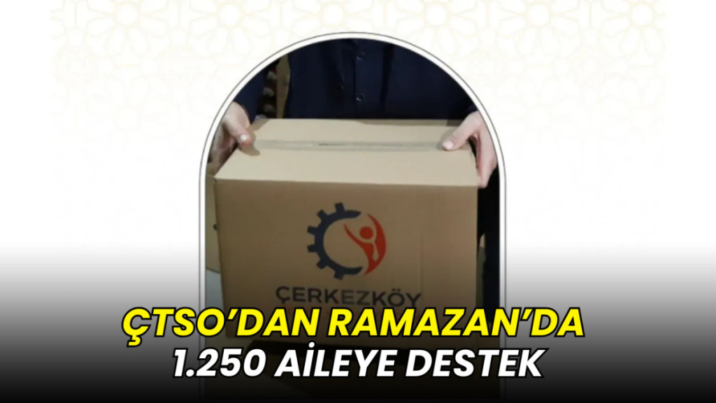 ÇTSO’dan Ramazan’da 1.250 aileye destek