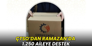 ÇTSO’dan Ramazan’da 1.250 aileye destek