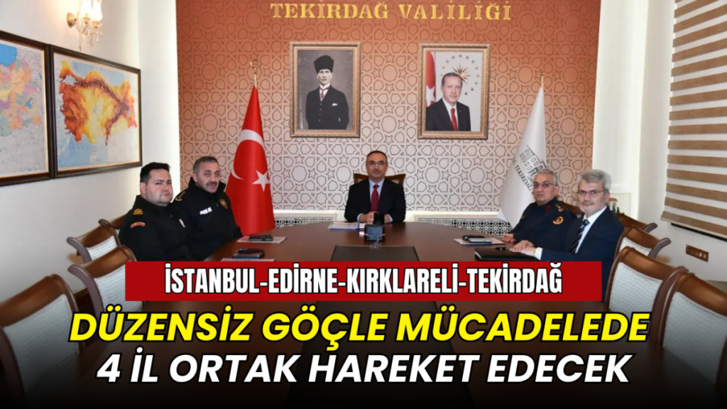 Düzensiz göçle mücadelede 4 il ortak hareket edecek