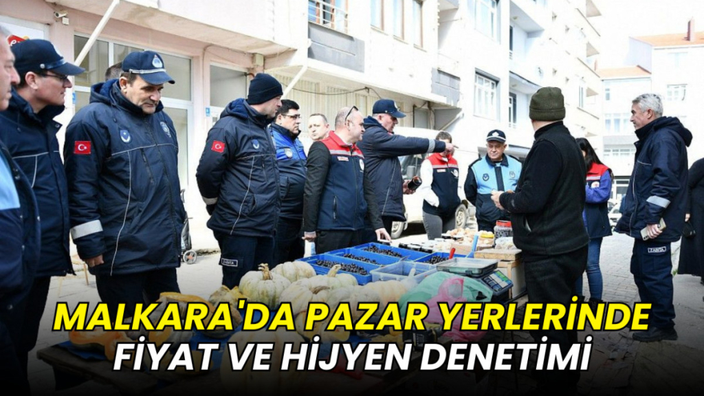 Malkara'da pazar yerlerinde fiyat ve hijyen denetimi