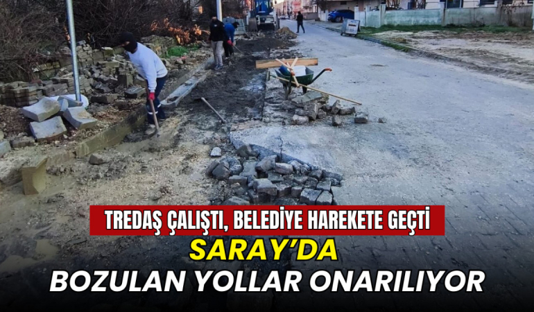 Saray'da bozulan yollar onarılıyor