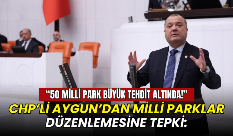 CHP’li İlhami Özcan Aygun’dan Milli Parklar düzenlemesine tepki: 1 CHP Tekirdağ Milletvekili İlhami Özcan Aygun TBMM Genel Kurulu’nda konuşma yaparken