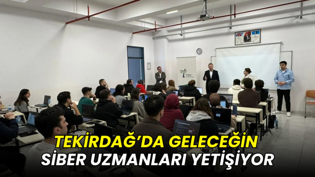 Tekirdağ’da geleceğin siber uzmanları yetişiyor