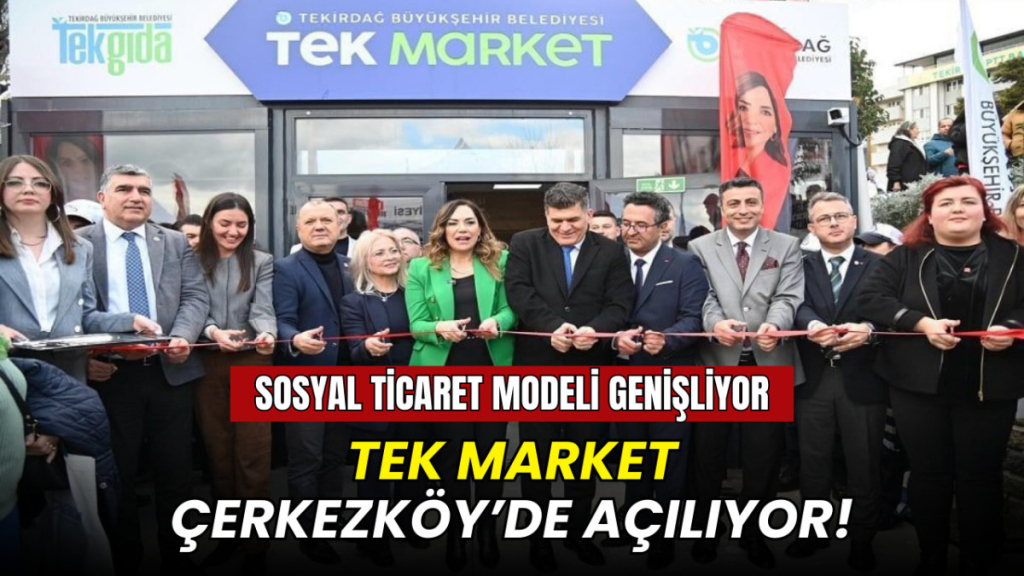 Sosyal ticaret modeli genişliyor! TEK Market Çerkezköy'de açılıyor