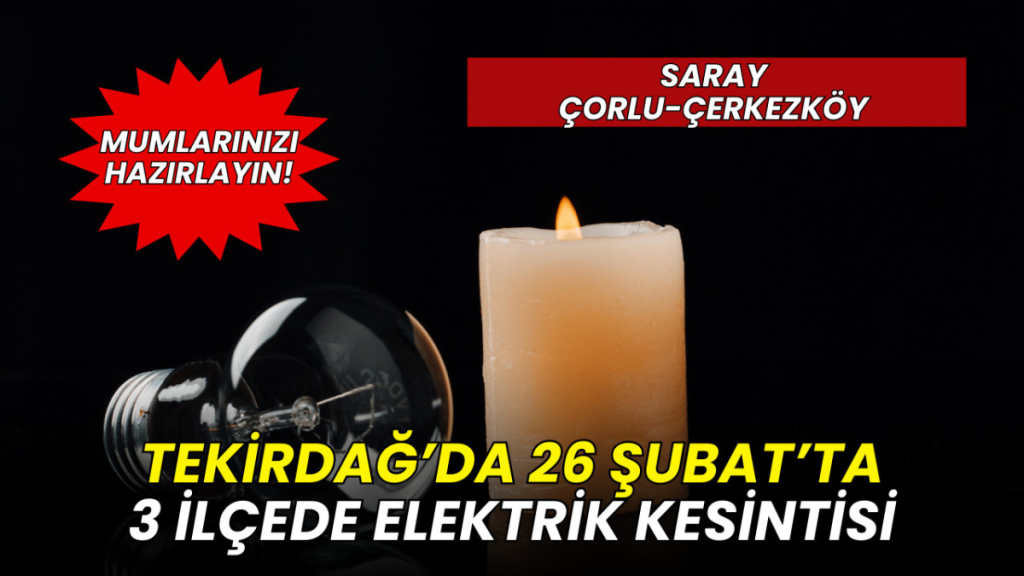 26 Şubat Tekirdağ elektrik kesintisi: Hangi ilçelerde elektrik kesintisi olacak?