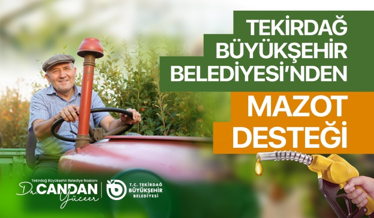 Tekirdağ Büyükşehir'den üreticiye nefes: Mazot desteği başvuruları başladı