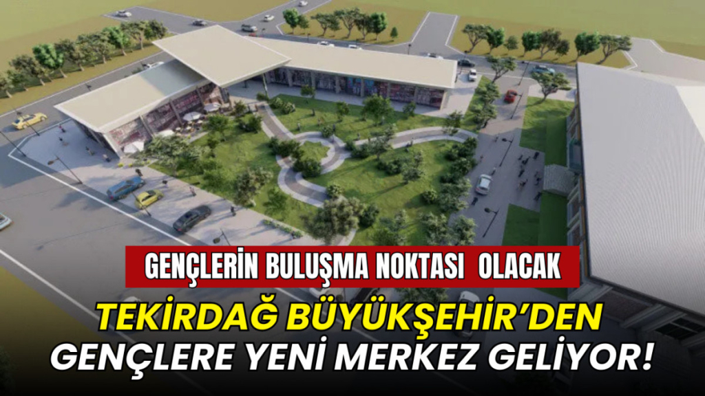 Tekirdağ Büyükşehir Belediyesi Süleymanpaşa Gençlik Merkezi projesinin temeli atılıyor!