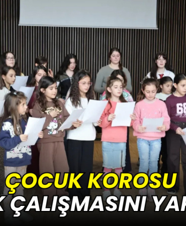 Çocuk korosu ilk çalışmasını yaptı