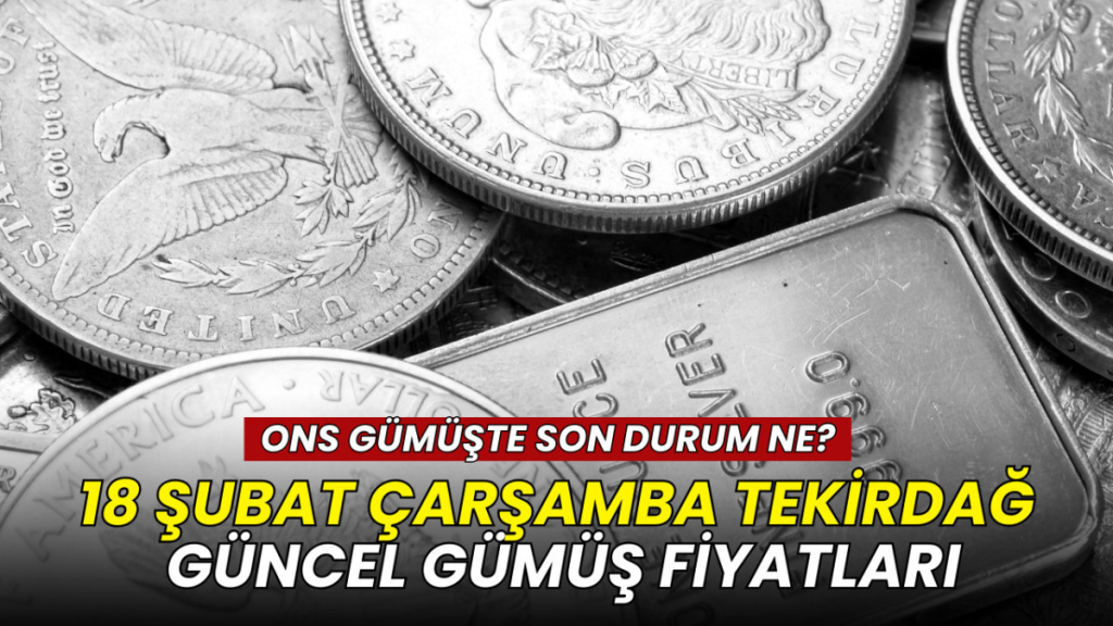 Tekirdağ gümüş fiyatları 18 Şubat 2026: Gram gümüş ne kadar?