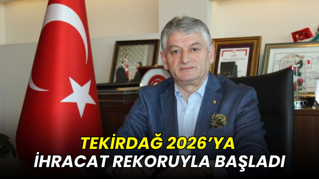 Tekirdağ 2026'ya ihracat rekoruyla başladı