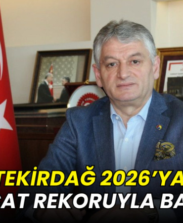 Tekirdağ 2026'ya ihracat rekoruyla başladı