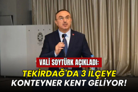 Vali Soytürk açıkladı: Tekirdağ'da 3 ilçeye konteyner kent geliyor