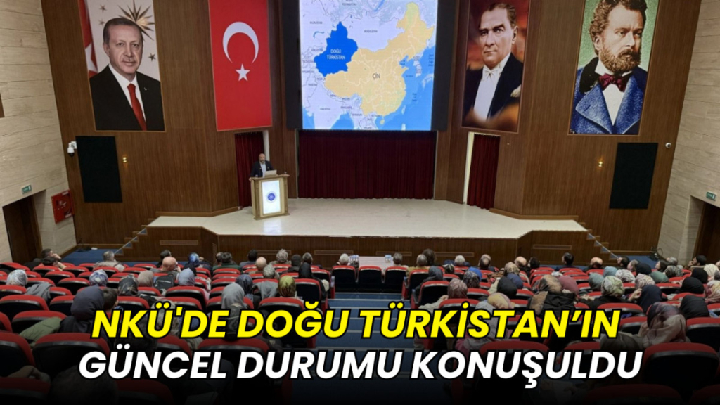 Tekirdağ Namık Kemal Üniversitesi Doğu Türkistan konferansı