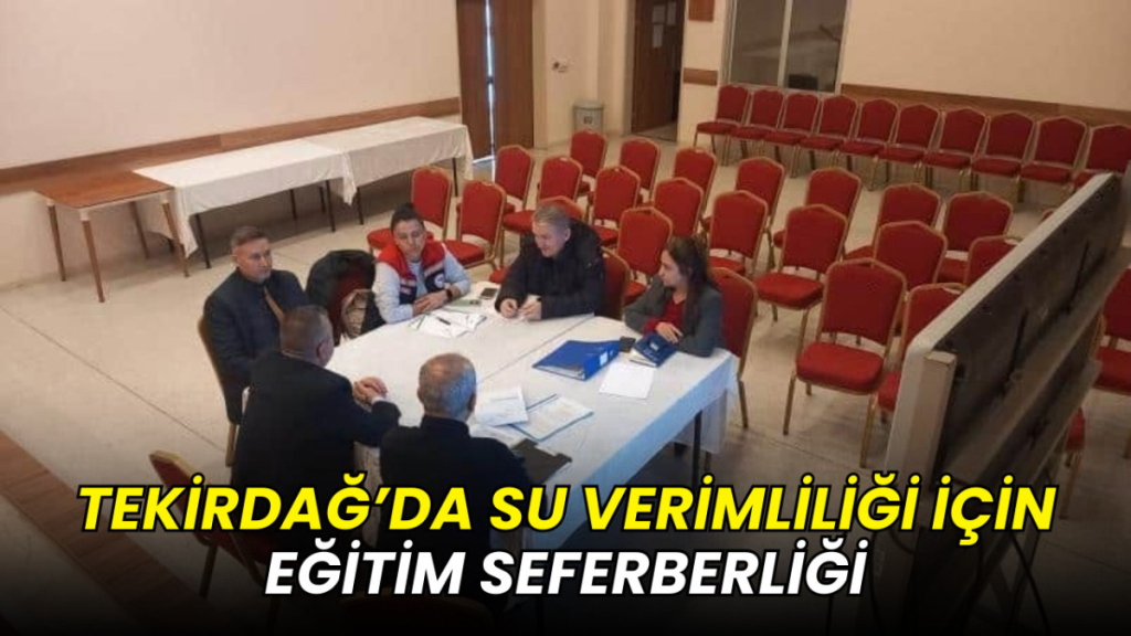 Tekirdağ’da su verimliliği için eğitim seferberliği