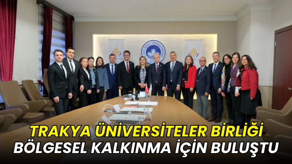 Trakya Üniversiteler Birliği bölgesel kalkınma için buluştu