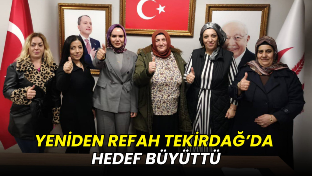 Yeniden Refah Tekirdağ’da hedef büyüttü