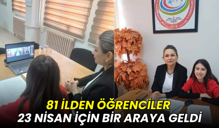 81 ilden öğrenciler 23 Nisan için bir araya geldi