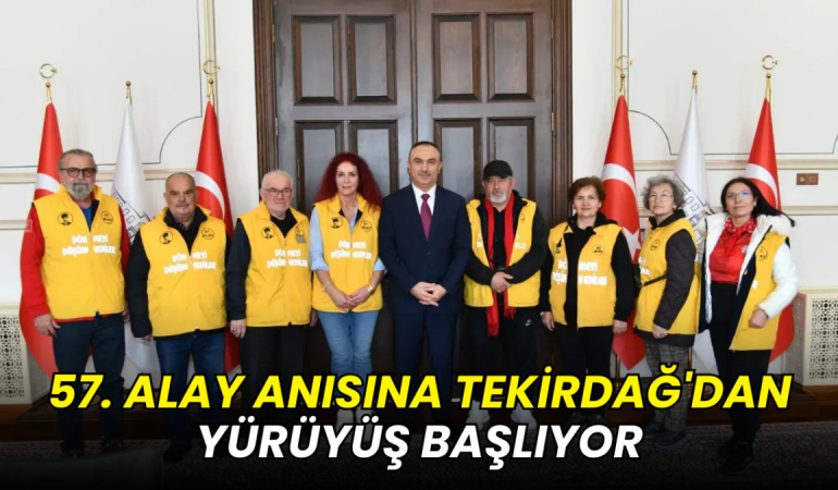 57. Alay anısına Tekirdağ'dan yürüyüş başlıyor