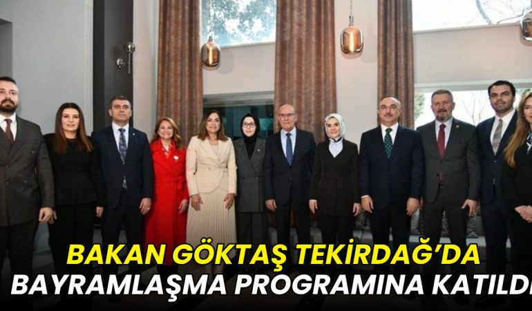 Bakan Göktaş Tekirdağ’da bayramlaşma programına katıldı