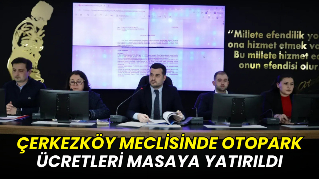 Çerkezköy Belediye Meclisinde otopark ücretleri masaya yatırıldı