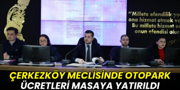 Çerkezköy Belediye Meclisinde otopark ücretleri masaya yatırıldı