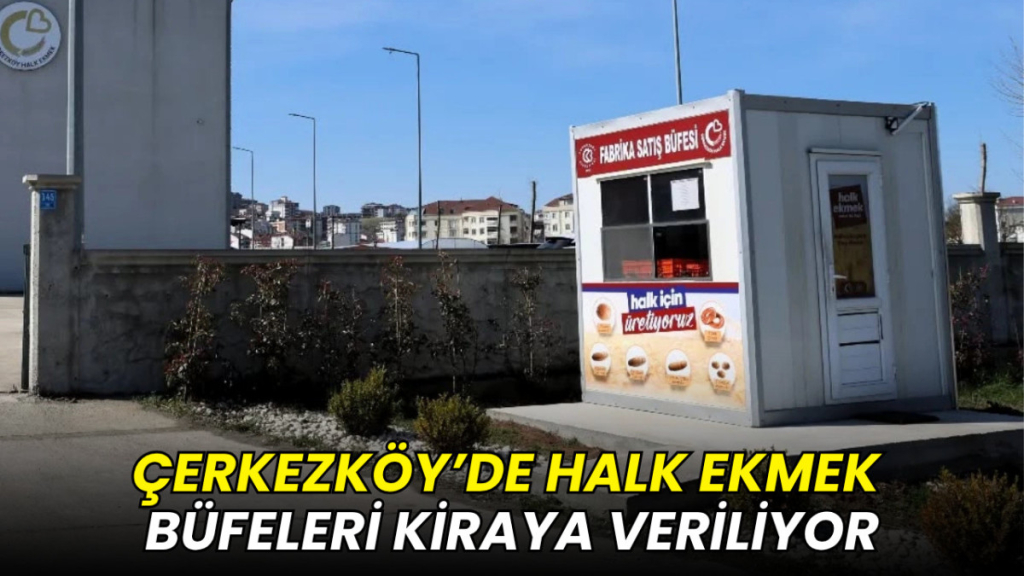 Çerkezköy’de Halk Ekmek büfeleri kiraya veriliyor