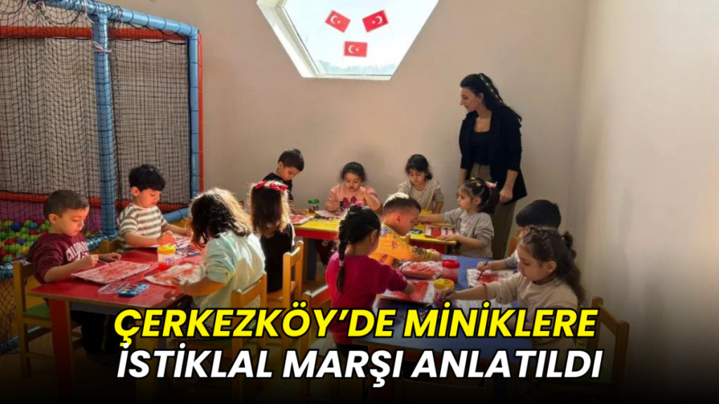 Çerkezköy’de miniklere İstiklal Marşı anlatıldı
