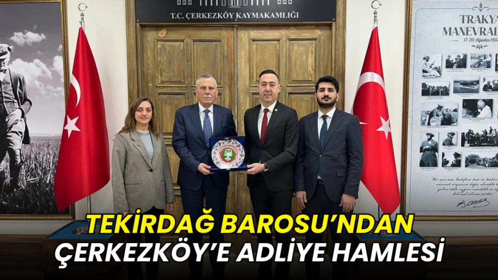 Tekirdağ Barosu’ndan Çerkezköy’e adliye hamlesi