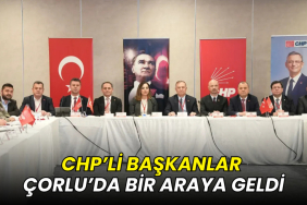 CHP’li başkanlar Çorlu'da bir araya geldi