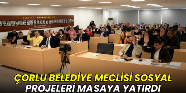 Çorlu Belediye Meclisi sosyal projeleri masaya yatırdı