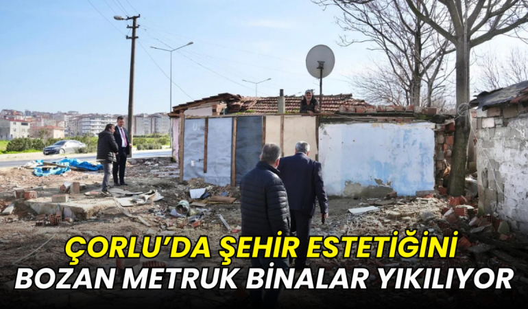 Çorlu’da şehir estetiğini bozan metruk binalar yıkılıyor 6 Çorlu’da şehir estetiğini bozan metruk binalar yıkılıyor