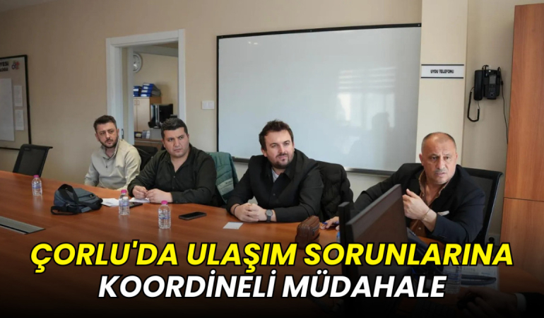 Çorlu'da ulaşım sorunlarına koordineli müdahale