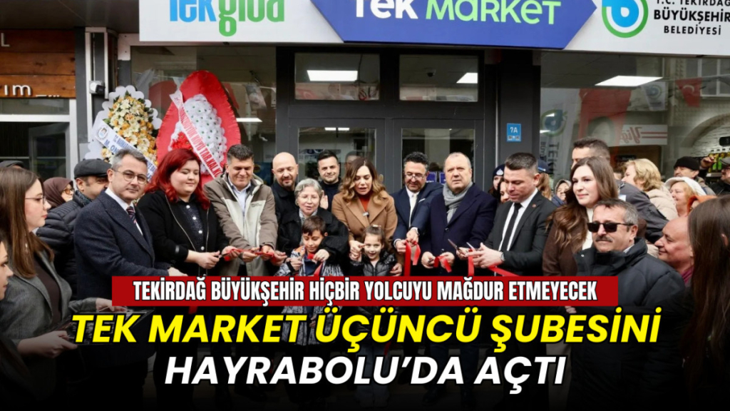 TEK Market'in üçüncü şubesi Hayrabolu'da açıldı
