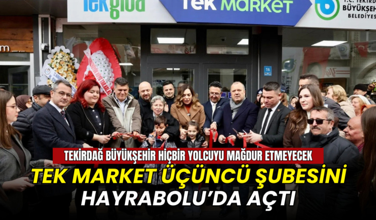 TEK Market'in üçüncü şubesi Hayrabolu'da açıldı