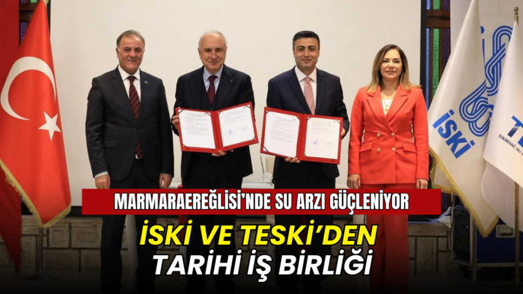 İSKİ ve TESKİ’den tarihi iş birliği: Marmaraereğlisi’nde su arzı güçleniyor
