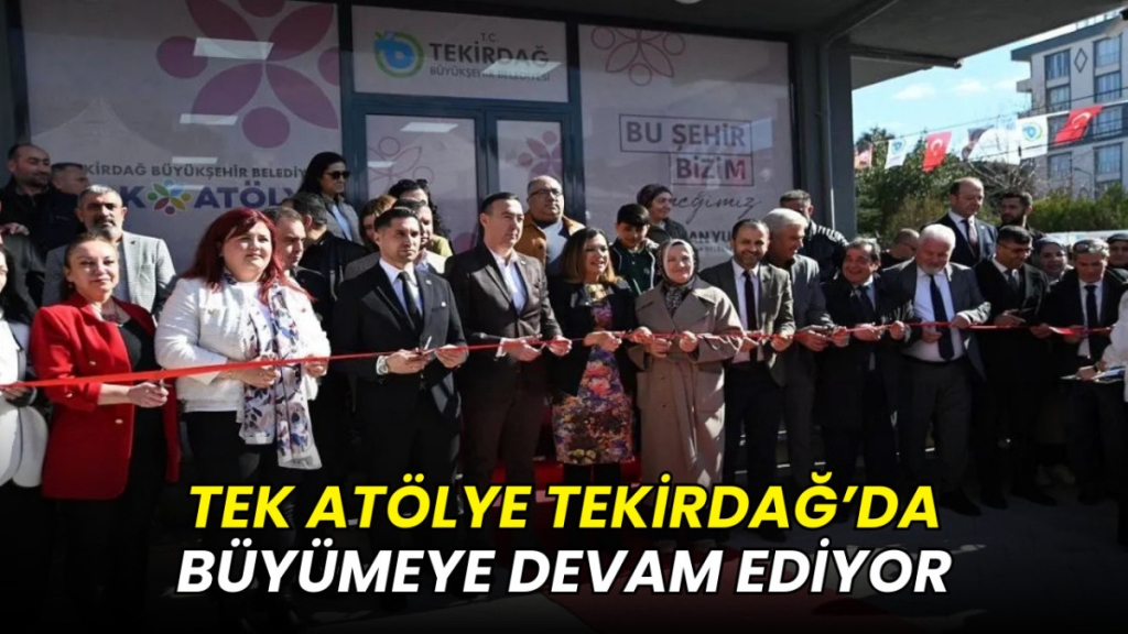 TEK Atölye projesi Tekirdağ'da büyümeye devam ediyor