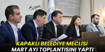 Kapaklı Belediye Meclisi Mart ayı toplantısını yaptı